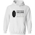 If You See Me Collapse Pause My Watch T-Shirt Hoodie