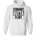 Straight Outta Flint Michigan Hoodie