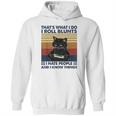 Thats What I Do I Roll Blunts I Hate People Cat Funny Hoodie