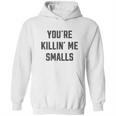 Ugp Campus Apparel Youre Killin Me Smalls Funny Movie Quote Hoodie