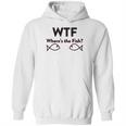 Wtf Where Is The Fish Funny Fishing Hoodie