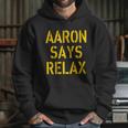 Aaron Says Relax Green Bay Football Quote Graphic Design Printed Casual Daily Basic Hoodie Gifts for Her