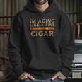 Im Aging Like A Fine Cigar Birthday Hoodie Gifts for Her