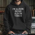 Im Alison Doing Alison Things Hoodie Gifts for Her