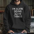 Im Alvin Doing Alvin Things Hoodie Gifts for Her