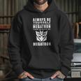 Always - Megatron Hoodie Gifts for Her