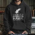 Always Be Yourself Hawk Gift Hoodie Gifts for Her