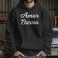 Amor Eterno Eternal Love Valentines Hoodie Gifts for Her