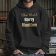 What Would Barry Manilow Do Hoodie Gifts for Her