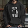 The Bern Feel Bernie Sanders Hoodie Gifts for Her