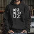 Best Becky Ever Hoodie Gifts for Her