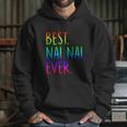 Best Nai Nai Ever Funny Gift Hoodie Gifts for Her