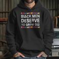 Black History Month Black Men Deserve To Grow Old Afro Hoodie Gifts for Her