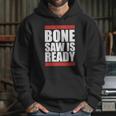 Bonesaw Is Ready T-Shirt Hoodie Gifts for Her