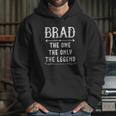 Brad The One The Only The Legend Hoodie Gifts for Her