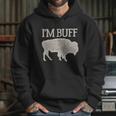 I Am Buff Gift For Lovers Hoodie Gifts for Her