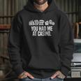 You Had Me At Casino Classic Hoodie Gifts for Her