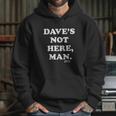 Cheech And Chong Dave Not Here Hoodie Gifts for Her