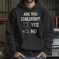 Are You Childish Hoodie Gifts for Her