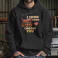 I Choo Choo Choose You Valentines Day Gift Hoodie Gifts for Her