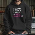 I Clean I Jerk And I Have A Nice Snatch Kettlebell Hoodie Gifts for Her