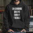 I Am Connor Doing Connor Things Hoodie Gifts for Her