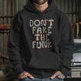 Dont Fake The Funk Hoodie Gifts for Her