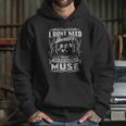 I Dont Need Therapy I Just Need To Listen To Muse Hoodie Gifts for Her