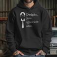 Dwight You Ignorant Slut White Simple Hoodie Gifts for Her