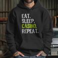 Eat Sleep Casino Repeat Gambling Gambler Funny Love Hoodie Gifts for Her