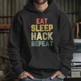 Eat Sleep Hack Hacker Hacking Funny Gift Vintage Hoodie Gifts for Her