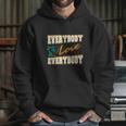 Everybody Love Everybody Retro Hoodie Gifts for Her