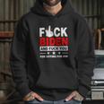 Fuck Biden And Fuck You For Voting For Him Hoodie Gifts for Her