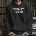 Funny Drinking Sotally Tober Alcohol Hoodie Gifts for Her