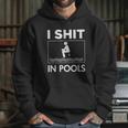 Funny I S Hit In Pools Offensive Swimming Swim Hoodie Gifts for Her