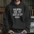 Gas Monkey Garage Wanna See My Hot Rod Hoodie Gifts for Her