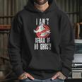 Ghostbusters I Aint Afraid Of No Ghost Hoodie Gifts for Her