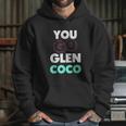 You Go Glen Coco Text Variety Graphic Hoodie Gifts for Her