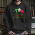 Grinch I Wouldnt Touch You With A Thirty Nine And A Half Foot Pole Shirt Hoodie Hoodie Gifts for Her