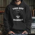 This Guy Loves His Hannah Valentine Day Gift Hoodie Gifts for Her