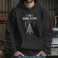 Ham Radio I Am Radio Active Funny Operator Gift Hoodie Gifts for Her