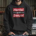 Hentai With Senpai Japanese Anime Manga Cute T-Shirt Hoodie Gifts for Her