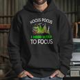 Hocus Pocus I Need Weed To Focus Hoodie Gifts for Her