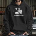 Im A Hot Psychotic Optician Warning Funny Gift Optometrist Hoodie Gifts for Her