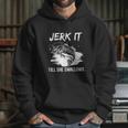 Jerk It Till She Swallows Funny Fishing Hobbies Hoodie Gifts for Her