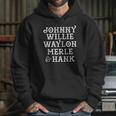 Johnny Willie Waylon Merle Hank Game Hoodie Gifts for Her