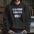 A La Gran Puchica Vos Spanish Slang El Salvador Hoodie Gifts for Her