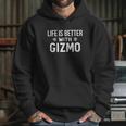 Life Is Better With Gizmo Dog Owner Gift Hoodie Gifts for Her