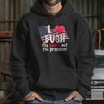 I Love Bush Funny Hoodie Gifts for Her