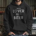 I Am A Lover Not A Biter Funny Hoodie Gifts for Her